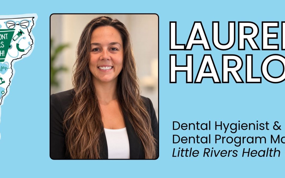 More Than a Cleaning: Lauren Harlow on Dental Hygiene in Vermont